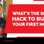Whats the secret hack to buying your first home